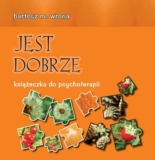 Jest dobrze. Książeczka do psychoterapii