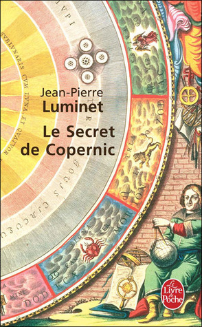 Le Secret De Copernic (French Edition) by Luminet | Goodreads