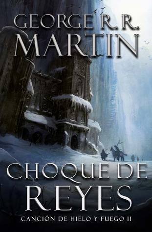 Choque de reyes (Canción de hielo y fuego, #2)