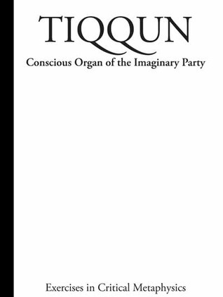 Tiqqun 1: Conscious Organ of the Imaginary Party/Exercises in Critical Metaphysics