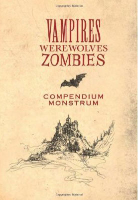 Vampires, Werewolves, Zombies: Compendium Monstrum