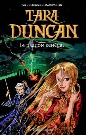Le dragon renégat (Tara Duncan, #4)