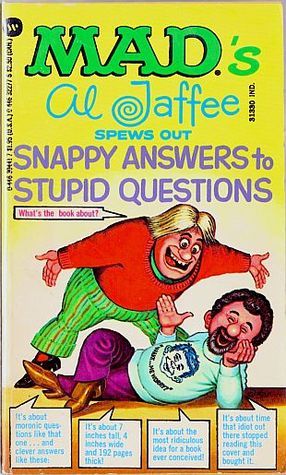 Al Jaffee Spews Out Snappy Answers to Stupid Questions book cover