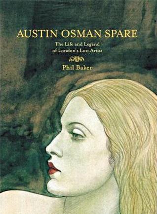Austin Osman Spare: The Life and Legend of London’s Lost Artist
