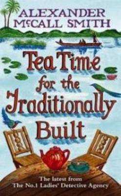 Tea Time For The Traditionally Built (No 1 Ladies Detective Agency 10)