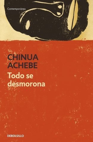 Todo se desmorona (Trilogía africana,#1)