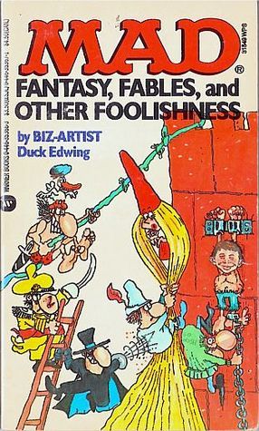 Mad Fantasy, Fables, and Other Foolishness by Don Edwing | Goodreads