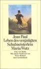 Leben des vergnügten Schulmeisterlein Maria Wutz in Auenthal: eine Art Idylle