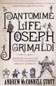 The Pantomime Life of Joseph Grimaldi: Laughter, Madness and the Story of Britain's Greatest Comedian