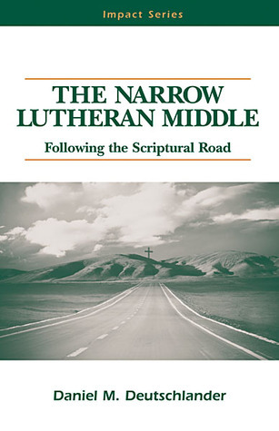 The Narrow Lutheran Middle: Following the Scriptural Road