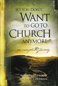 So You Don't Want to Go to Church Anymore