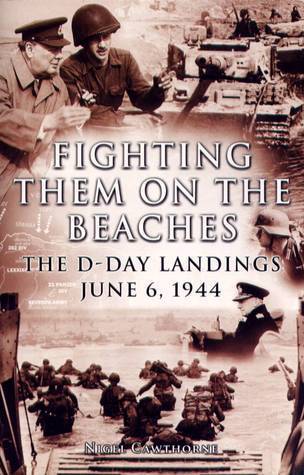 Fighting Them on the Beaches The D-Day Landings June 6, 1944