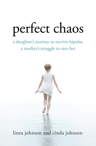 Perfect Chaos: A Daughter's Journey to Survive Bipolar, a Mother's Struggle to Save Her