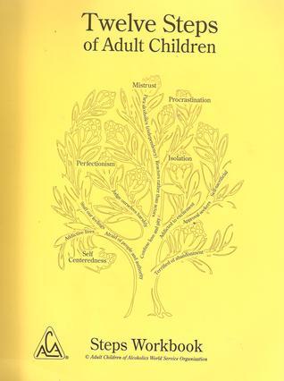 The Twelve Steps Of Adult Children: Steps Workbook