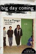 Big Day Coming: Yo La Tengo and the Rise of Indie Rock