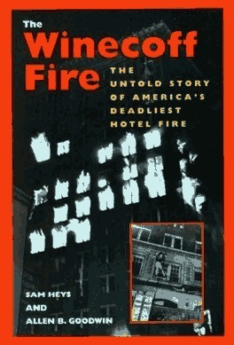 The Winecoff Fire: The Untold Story of America's Deadliest Hotel Fire