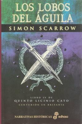 Los lobos del Águila (Eagle, 4) by Simon Scarrow Goodreads
