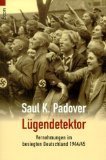 Lügendetektor. Vernehmungen im besiegten Deutschland 1944/45