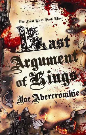 Last Argument of Kings (The First Law, #3)