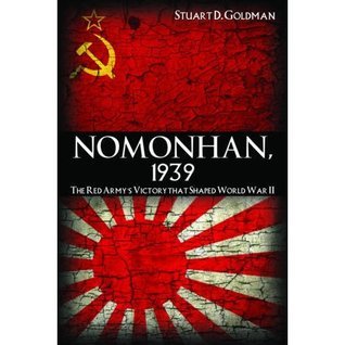 Nomonhan, 1939: The Red Army's Victory That Shaped World War II