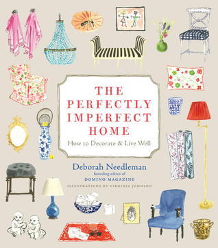 The Perfectly Imperfect Home: How to Decorate and Live Well