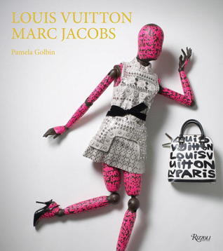 Louis Vuitton / Marc Jacobs: In Association with the Musee des Arts  Decoratifs, Paris by Veronique Belloir | Goodreads