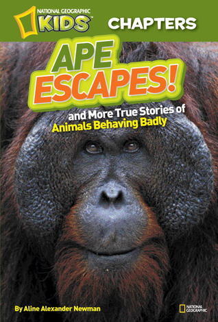 Ape Escapes!: and More True Stories of Animals Behaving Badly