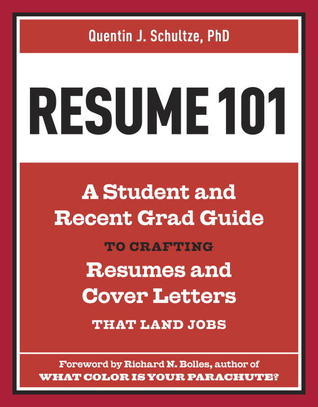 Resume 101: A Student and Recent-Grad Guide to Crafting Resumes and ...