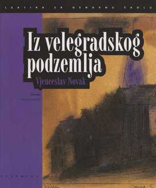 Iz velegradskog podzemlja - izabrane pripovijetke