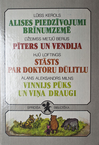 Alises piedzīvojumi Brīnumzemē & Pīters un Vendija & Stāsts par doktoru Dūlitlu & Vinnijs Pūks un viņa draugi book cover