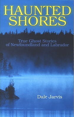 Haunted Shores: True Ghost Stories of Newfoundland and Labrador