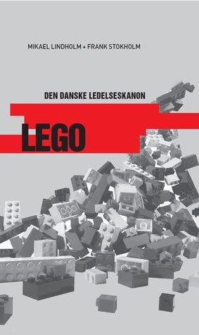 LEGO - Globaliseringen af den gode ide by Mikael Lindholm | Goodreads