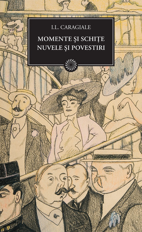 Momente și schițe. Nuvele și povestiri