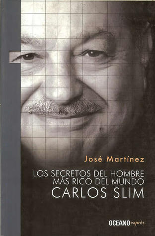 Los secretos del hombre más rico del mundo: Carlos Slim