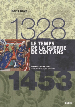 Le Temps de la Guerre de Cent Ans, 1328-1453