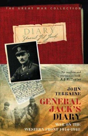 General Jack's Diary: War on the Western Front 1914-1918 by John ...