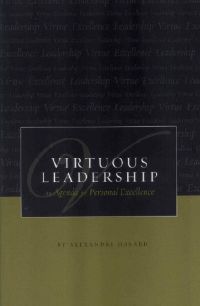 Virtuous Leadership: An Agenda for Personal Excellence
