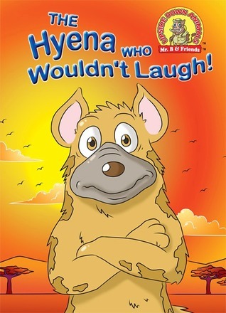 The Hyena Who Wouldn't Laugh! by Taylor Brandon | Goodreads