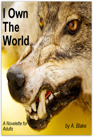 I OWN THE WORLD, A WEREWOLF'S TALE book cover