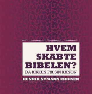 Hvem skabte Bibelen? Da kirken fik sin kanon
