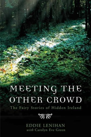Meeting the Other Crowd : The Fairy Stories of Hidden Ireland
