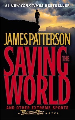 Saving the World and Other Extreme Sports (Maximum Ride, #3)