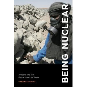 Being Nuclear: Africans and the Global Uranium Trade