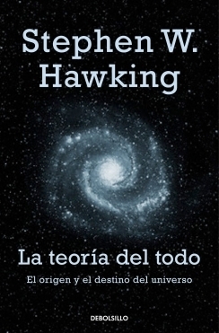 La teoría del todo. El origen y el destino del Universo