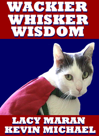 Wackier Whisker Wisdom (Wacky Whisker Wisdom) by Lacy Maran | Goodreads
