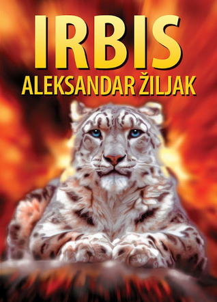 Irbis by Aleksandar Žiljak | Goodreads