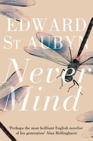 Never Mind (Patrick Melrose, #1)