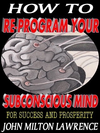 how to reprogram your subconscious mind for success and prosperity by ...