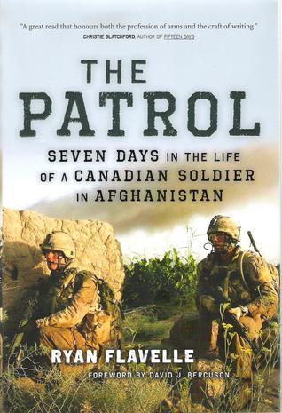 The Patrol: Seven Days In The Life Of A Canadian Soldier In Afghanistan