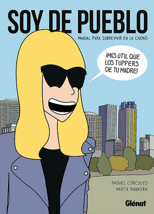 Soy de pueblo: Manual para sobrevivir en la ciudad